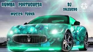 RÚMBA PORTUGUESA MUSICA TÚRKA DJ SALGUERO [upl. by Ditmore317]