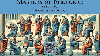 Masters of Rhetoric Socrates and Plato Episode 2 [upl. by Sheri573]