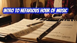 Intro to Nefarious Hour of Music [upl. by Ymmat]