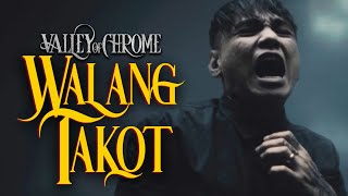 Valley of Chrome  Walang Takot OFFICIAL MUSIC VIDEO [upl. by Hertz66]