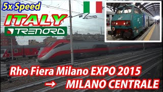 5x TRENORD Rho Fiera Milano EXPO 2015 → Milano Centrale Passengers view [upl. by Aicenet857]