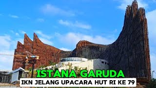 IKN TERKINI PERSIAPAN UPACARA HUT RI KE 79 IBU KOTA NUSANTARA ISTANA PRESIDEN 25 Juli 2024 [upl. by Aseela]