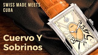 Cuervo Y Sobrinos – The Swiss Watch Brand From Cuba [upl. by Auqinu399]