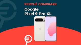 Perché acquistare Pixel 9 Pro XL [upl. by Frendel257]