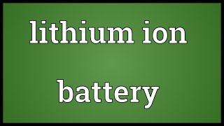 Lithium ion battery Meaning [upl. by Lehet]