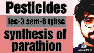 synthesis of parathion  lec3 sem6 tybsc organic chemistry unit3c pesticides in gujrati [upl. by Edmondo]