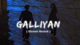 Galliyan  Lofi Slowed  Reverb  Ankit Tiwari  SK Lofi [upl. by Thorne]