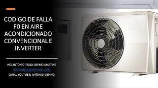 CODIGO DE FALLA O ERROR F0 EN AIRES ACONDICIONADOS MINISPLITS CONVENCIONALES E INVERTER [upl. by Akkire]