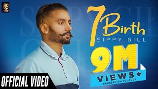 7 Birth Official Video  Sippy Gill  Punjabi Song  Punjabi Songs [upl. by Corabella]