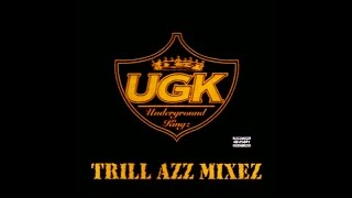 UGK  Trill Azz Mixez Full Album [upl. by Anaujat]