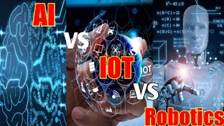 AI vs IOT vs RoboticsArtificial IntelligenceInternet of ThingsRoboticsFuture skill Branches [upl. by Yanahc845]