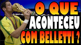 O QUE ACONTECEU COM BELLETTI LATERAL CAMPEÃO DO MUNDO COM BRASIL E MARCOU GOL DO TÍTULO DA CHAMPIONS [upl. by Julee208]