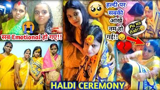 😭Didi की Haldi Ceremony🎑पर सब Emotional होकर फूटफूटकर रोने लगें🥺 Got Hurt On Sisters Wedding Why💔 [upl. by Cyb]