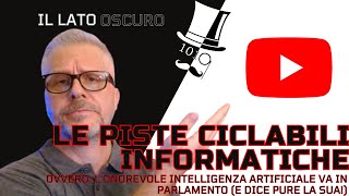 Le piste ciclabili informatiche ovvero l’intelligenza artificiale va in parlamento e dice la sua [upl. by Sisto]