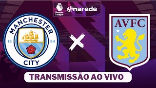 Manchester City x Aston Villa ao vivo  Transmissão ao vivo  Premier League [upl. by Odranar]