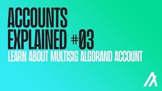 Learn About Multisig Algorand Account  Accounts Explained 3 [upl. by Ellednahc]