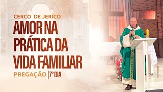 O amor na prática da vida familiar  Cerco de Jericó 2023  Pregação  7º Dia [upl. by Lundgren]