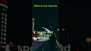 The True Meaning of Maturity shorts maturity motivation [upl. by Attekal]