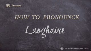 How to Pronounce Laoghaire Real Life Examples [upl. by Nnahgiel767]