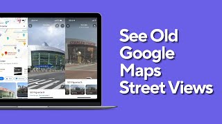 How To See Old Google Maps Street Views Travel Back in Time [upl. by Laud]