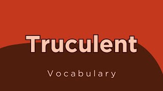 What does Truculent mean [upl. by Saxen]