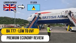 BA 777 LONDON to ST LUCIA  PREMIUM ECONOMY  worth it britishairways 777 gatwickairport [upl. by Morril]