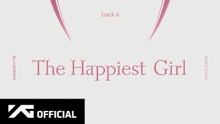 BLACKPINK  ‘The Happiest Girl’ Official Audio [upl. by Ycniuq]