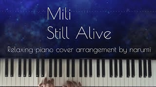 Mili  Still Alive  Relaxing piano cover arrangement by narumi ピアノカバー [upl. by Zenia919]