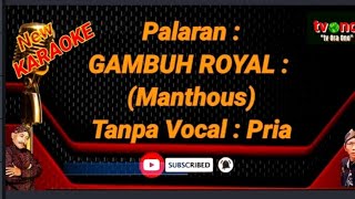 KARAOKE  GAMBUH  ROYAL  CAMPURSARI  MATHOUS  TANPA  VOCAL  PRIA [upl. by Ottavia]