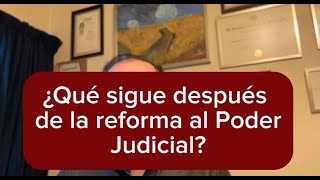 ¿QUE SIGUE DESPUES DE LA REFORMA AL PODER JUDICIAL [upl. by Alanah188]