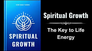 Spiritual Growth The Key to Life Energy Audiobook [upl. by Pacifica]