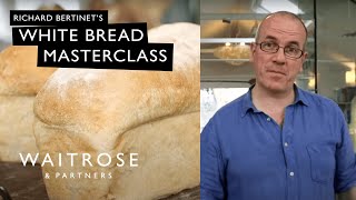 Richard Bertinets White Bread Masterclass  Waitrose [upl. by Jeniffer]