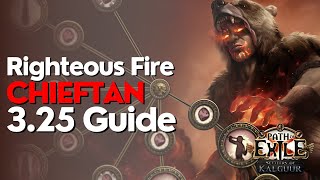 PoE 325 Righteous Fire Chieftain League Starter Build Guide [upl. by Bryan]