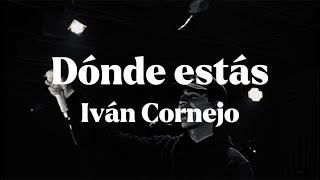 Dónde Estás  Ivan Cornejo Letra  Lyrics [upl. by Eremihc]