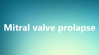 Mitral valve prolapse  Medical Meaning and Pronunciation [upl. by Akcirred826]