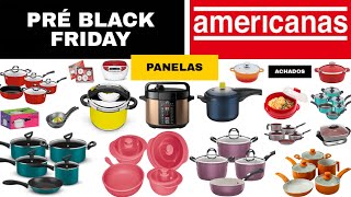 LOJAS AMERICANAS  ACHADOS PRÉ BLACK FRIDAY EM DESCONTOS  OFERTAS DE PANELA LOJAS AMERICANAS ONLINE [upl. by Hannis]