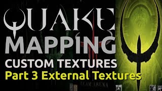 Quake Mapping Custom Textures Part 3  External Textures [upl. by Asor]