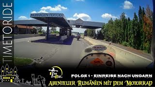 Motorradtour durch Rumänien 1  Einreise nach Ungarn  TimetoRide Reiseblog [upl. by Euphemie609]