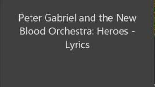 Peter Gabriel and the New Blood Orchestra Heroes  Lyrics [upl. by Marigolda]