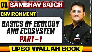 Basics of Ecology and Ecosystem Part 1  Environment  Chapter 1  UPSC Preparation [upl. by Yhtomit]