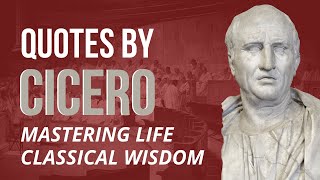 CICERO Quotes  MASTERING LIFE  Stoic Quotes [upl. by Kelvin]