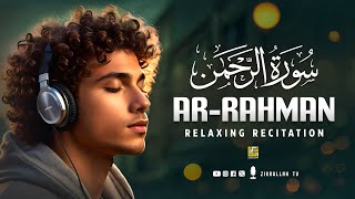 Surah ArRahman سورة الرحمن  Relaxing Voice Will TOUCH Your HEART إن شاء الله  Zikrullah TV [upl. by Dopp767]