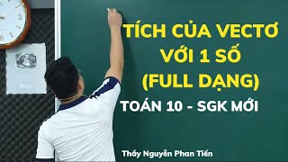 Tích Vecto Với 1 Số Full Dạng  Toán 10 SGK Mới  Thầy Nguyễn Phan Tiến [upl. by Eiduj]