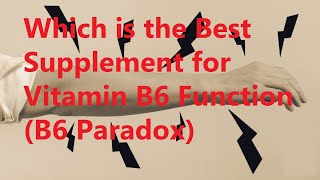 Which is the Best Supplement for Vitamin B6 Function B6 Paradox [upl. by Spector]