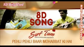 Pehli Pehli Baar Mohabbat Ki Hai  8D Song  Alka Yagnik amp Kumar Sanu  8D BollyWood [upl. by Mok91]