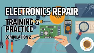 Electronics Repair Training amp Practices Compilation 2 [upl. by Llehsam]