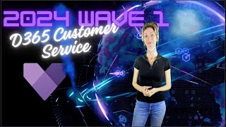 2024 Release Wave 1 D365 Customer Service [upl. by Suzette]