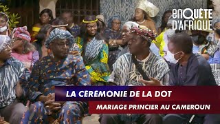 LA CÉRÉMONIE DE LA DOT  MARIAGE PRINCIER AU CAMEROUN  ENQUÊTE D’AFRIQUE 250521 [upl. by Ydnih]