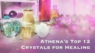 Athenas Top 12 Crystals for Healing [upl. by Ecad407]