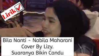 Bila Nanti  Nabila Maharani Video Lirik   Cover By Lizy lizatariska musikindonesia [upl. by Kistner]